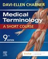 Medical Terminology: A Short Course - Davi-Ellen Chabner - 9780323479912