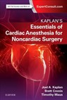 Essentials of Cardiac Anesthesia for Noncardiac Surgery - JOEL A. (DEAN,  School of Medicine; Vice President for Health Affairs; Professor, Department of Anesthesiology, University of Louisville, Louisville, KY) Kaplan - 9780323567169