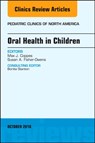 Oral Health in Children, An Issue of Pediatric Clinics of North America - MAX J. (CHILDREN'S NATIONAL MEDICAL CENTER,  Washington, DC) Coppes ; Susan A Fisher-Owens - 9780323642231
