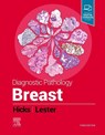 Diagnostic Pathology: Breast - Susan C. (Former Chief of Breast Pathology Services Lester ; David G. Hicks - 9780323758956