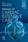 Manual of Cardiac Intensive Care - David L. Brown ; David Warriner - 9780323825528