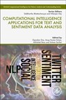 Computational Intelligence Applications for Text and Sentiment Data Analysis - Dipankar (Assistant Professor Das ; Anup Kumar (Assistant Professor Kolya ; Abhishek (Assistant Professor and Faculty in Charge (Academics) Basu - 9780323905350