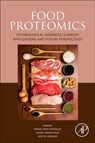 Food Proteomics - MARIA LOPEZ (RESEARCHER,  Department of Zoology, Genetics and Physical Anthropology, University of Santiago de Compostela, Santiago de Compostela, Spain) Pedrouso ; Daniel Franco (Head of Research, Meat Technological Center of Galicia, Ourense, Spain) Ruiz ; Jose M. (Head of Research, Meat Technolog - 9780323908894