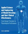 Applied Science and Engineering of Wound Dressings and their Clinical Effectiveness - Amit (Professor in Biomedical Engineering Gefen - 9780323917759