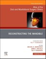 Reconstruction of the Mandible, An Issue of Atlas of the Oral & Maxillofacial Surgery Clinics - Michael R. Markiewicz ; James C. Melville ; Rui P. Fernandes - 9780323940290