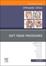 Soft Tissue Procedures, an Issue of Orthopedic Clinics: Volume 53-3 - Frederick M. Azar - 9780323987639
