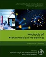 Methods of Mathematical Modelling - Harendra (Assistant Professor Singh ; Hari M Srivastava ; Dumitru (Professor Baleanu - 9780323998888