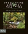Programming Language Pragmatics - Michael (Professor and past Chair Scott ; Jonathan (Institute for Software Research and Computer Science Department Aldrich - 9780323999663