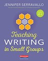 Teaching Writing in Small Groups - Jennifer Serravallo - 9780325132341