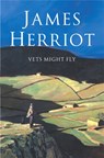 Vets Might Fly - James Herriot - 9780330443586