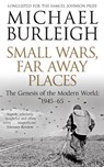 Small Wars, Far Away Places - Michael Burleigh - 9780330529488