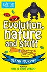 Science: Sorted! Evolution, Nature and Stuff - Glenn Murphy - 9780330536516