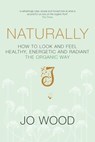 Naturally - Jo Wood ; Jane Graham-Maw - 9780330538565