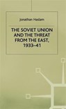The Soviet Union and the Threat from the East, 1933-41 - Jonathan Haslam - 9780333300510