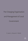 The Changing Organisation and Management of Local Government - Steve Leach ; John Stewart ; Kieron Walsh - 9780333549285