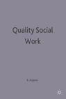 Quality Social Work - Robert (Teesside University Adams - 9780333636930