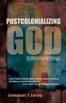 Postcolonializing God - Emmanuel Y. Lartey - 9780334029823