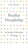 Peculiar Discipleship - Claire Williams - 9780334063063