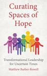 Curating Spaces of Hope - Matthew Barber-Rowell - 9780334065104
