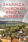 Shaping a Church of Ethical Integrity - Paul Avis - 9780334066613