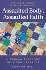 Assaulted Body, Assaulted Faith - Samantha Smith - 9780334066675