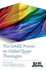 The DARE Primer on Global Queer Theologies - Lisa Isherwood ; Hugo Cordova Quero - 9780334066828
