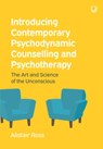Introducing Contemporary Psychodynamic Counselling and Psychotherapy: The art and science of the unconscious - Alistair Ross - 9780335226825