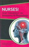 Nurses! Test yourself in Anatomy and Physiology - Katherine Rogers ; William Scott - 9780335241637