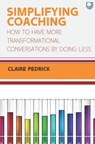 Simplifying Coaching: How to Have More Transformational Conversations by Doing Less - Claire Pedrick - 9780335249077