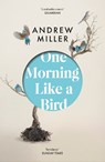 One Morning Like a Bird - Andrew Miller - 9780340825150