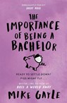 The Importance of Being a Bachelor - Mike Gayle - 9780340918524