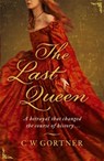 The Last Queen - C W Gortner - 9780340962947