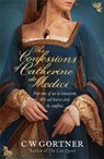 The Confessions of Catherine De Medici - C. W. Gortner - 9780340962961