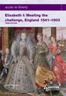Access to History: Elizabeth I Meeting the Challenge:England 1541-1603 - John Warren - 9780340965931