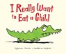 I Really Want to Eat a Child - DONNIO,  Sylvianne ; Monfreid, Dorothee de - 9780340970492