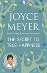 The Secret to True Happiness - Joyce Meyer - 9780340979310
