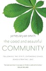 The Good and Beautiful Community - James Bryan Smith - 9780340996065