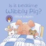 Wibbly Pig: Is It Bedtime Wibbly Pig? - Mick Inkpen - 9780340997505