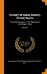 History of Bucks County, Pennsylvania - DAVIS,  William Watts Hart ; Ely, Warren Smedley - 9780341871552