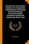 The Neurotic Constitution; Outlines of a Comparative Individualistic Psychology and Psychotherapy. Authorized English Translation by Bernard Glueck and John E. Lind - ADLER,  Alfred - 9780342742202