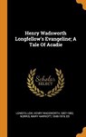 Henry Wadsworth Longfellow's Evangeline; A Tale of Acadie - LONGFELLOW,  Henry Wadsworth 1807-1882 - 9780343350116