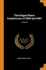 The Hague Peace Conferences of 1899 and 1907; Volume 2 - SCOTT,  James Brown - 9780344773433