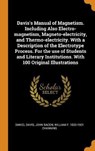 Davis's Manual of Magnetism. Including Also Electro-Magnetism, Magneto-Electricity, and Thermo-Electricity. with a Description of the Electrotype Process. for the Use of Students and Literary Institutions. with 100 Original Illustrations - DAVIS,  Daniel ; Bacon, John ; Channing, William F 1820-1901 - 9780344881626