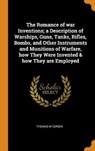 The Romance of War Inventions; A Description of Warships, Guns, Tanks, Rifles, Bombs, and Other Instruments and Munitions of Warfare, How They Were Invented & How They Are Employed - CORBIN,  Thomas W - 9780344888700