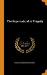 The Supernatural in Tragedy - WHITMORE,  Charles Edward - 9780344903205