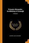 Primate Alexander, Archbishop of Armagh - ALEXANDER,  Eleanor Jane - 9780344908606
