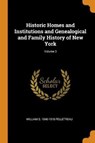 Historic Homes and Institutions and Genealogical and Family History of New York; Volume 3 - PELLETREAU,  William S 1840-1918 - 9780344923562