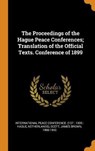 The Proceedings of the Hague Peace Conferences; Translation of the Official Texts. Conference of 1899 - SCOTT,  James Brown - 9780344928512