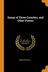 Songs of Three Counties, and Other Poems - HALL,  Radclyffe - 9780344938306
