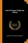 Lest We Forget, World War Stories - THOMPSON,  John Gilbert ; Bigwood, Inez - 9780344940903